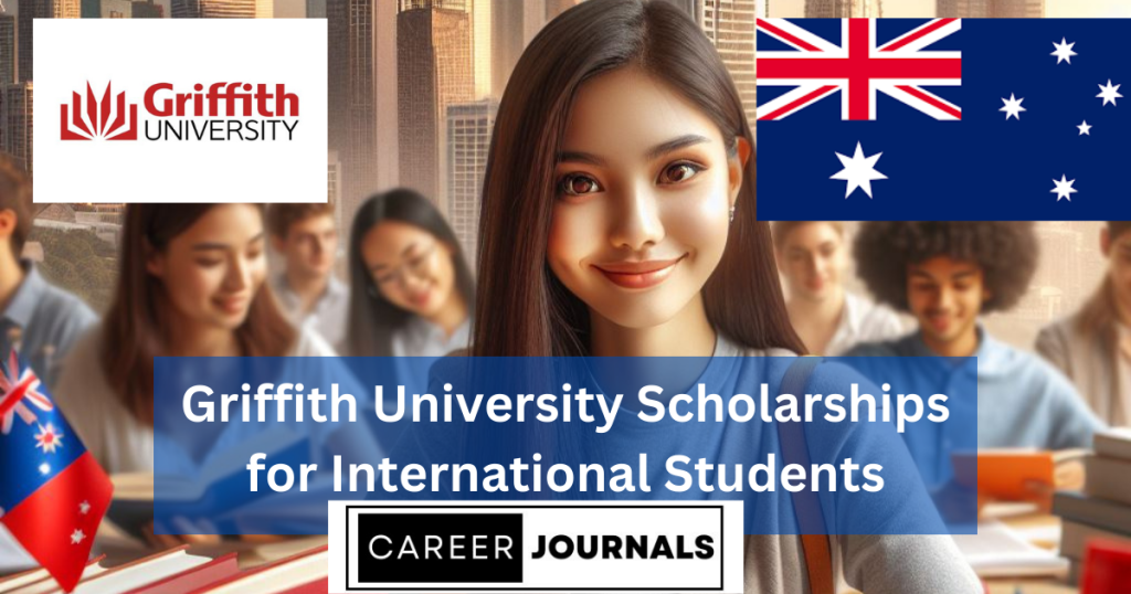 Griffith University Scholarships for International Students 2024-2025: Fully Funded Opportunities to Study in Australia