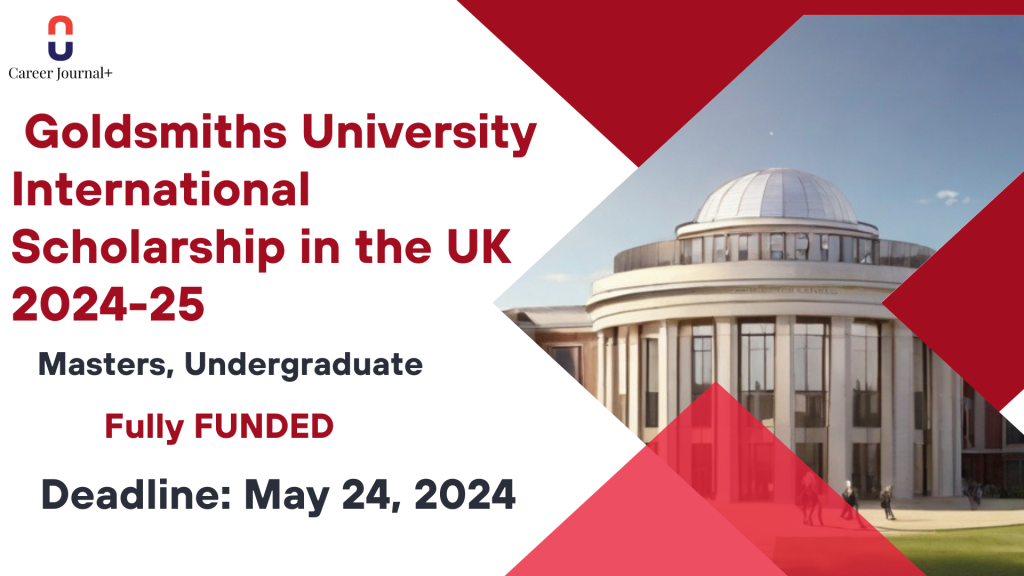 Goldsmiths University International Scholarship in the UK 2024-25