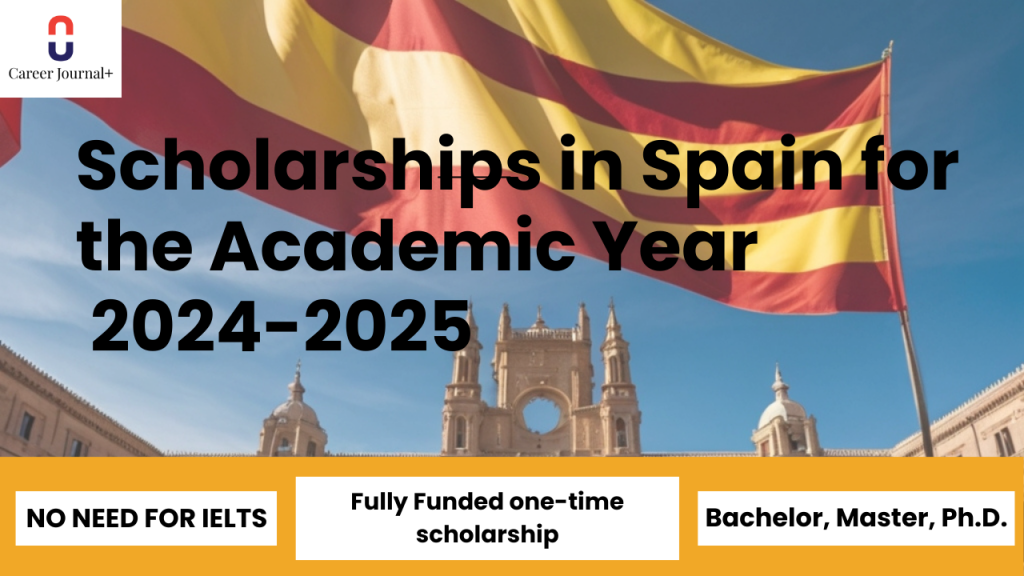 Scholarships in Spain for the Academic Year 2024-2025: No Need for IELTS