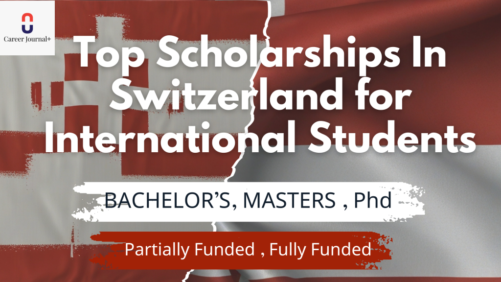 Top Scholarships In Switzerland for International Students 2024-2025