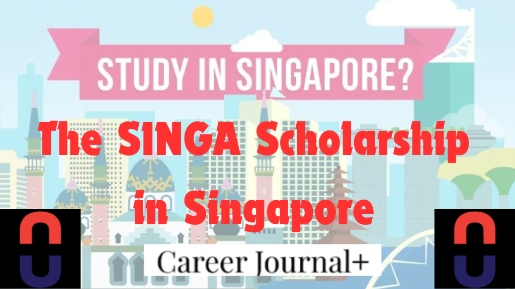 The SINGA Scholarship 2024 in Singapore