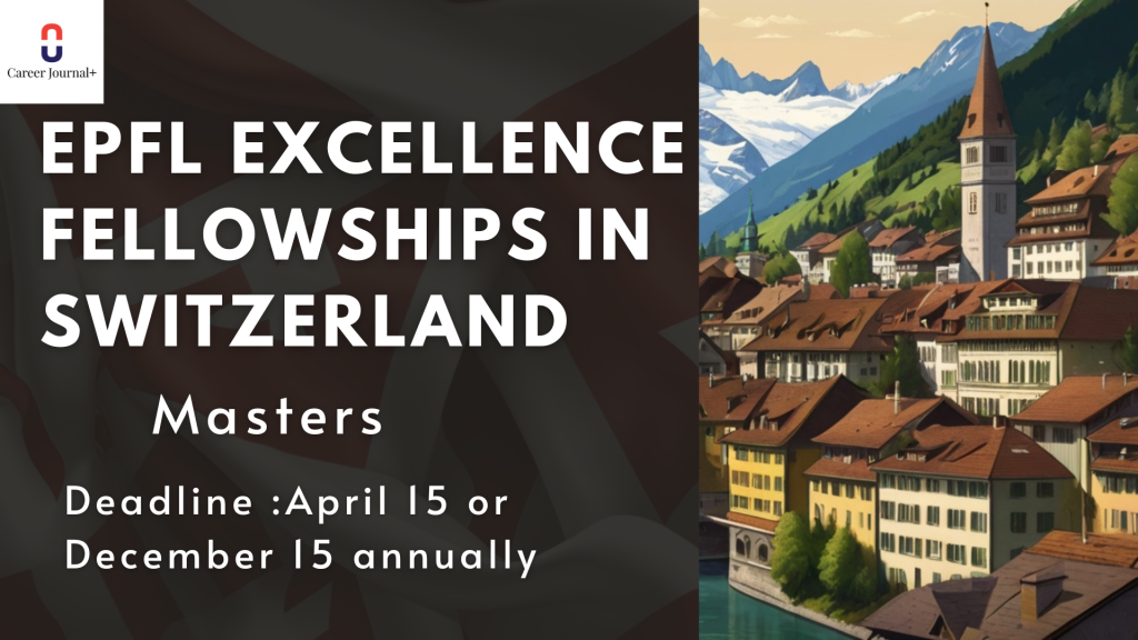 EPFL Excellence Fellowships in Switzerland 2024 -2025